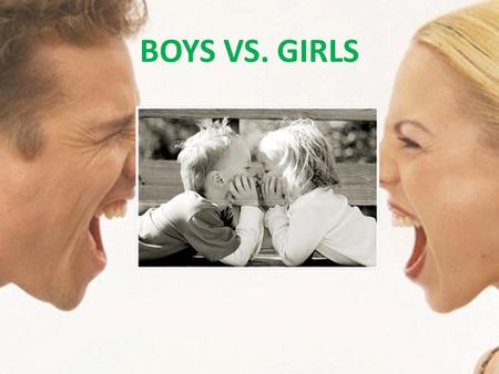 BOYS VS. GIRLS. WHY I WOULD LIKE TO BE A BOY ADVANTAGES: He keeps young image He keeps his surname He needn’t give birth His muscular body is so sexy.