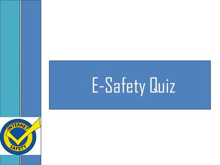 E-Safety Quiz.