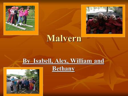 Malvern By Isabell, Alex, William and Bethany. Amazing Activities The activities were very exciting. We didn’t know what the activities were going to.
