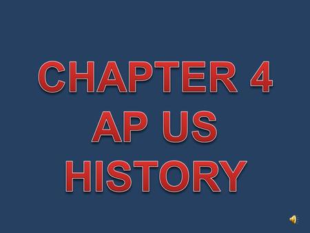 CHAPTER 4 AP US HISTORY.