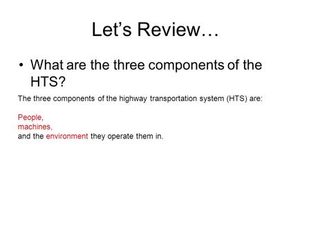 Let’s Review… What are the three components of the HTS?