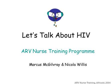 ARV Nurse Training Programme Marcus McGilvray & Nicola Willis