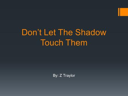 Don’t Let The Shadow Touch Them By: Z Traylor. History  Made in 1942 by Lawrence Beall.  Created for the US Department of Treasury to raise money.
