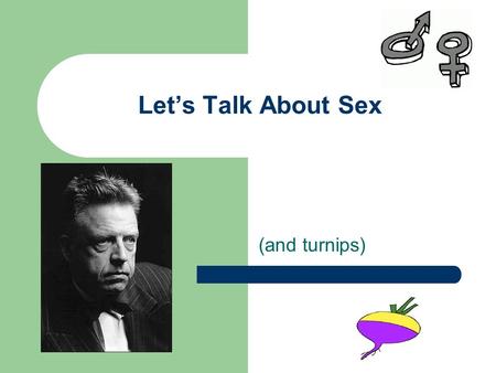Let’s Talk About Sex (and turnips). All the World’s a Turnip Masculine Turnips Feminine Turnips Le navet - French El nabo - Spanish O nabo - Portugese.