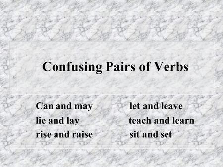 Confusing Pairs of Verbs