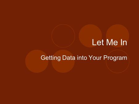 Getting Data into Your Program