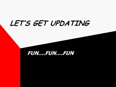 LET’S GET UPDATING FUN….FUN….FUN How to Update Your Web Site Presented by: Leonora Fimbres & Marci Haight February 13, 2002.