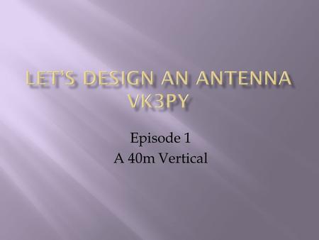Let’s Design An Antenna VK3PY