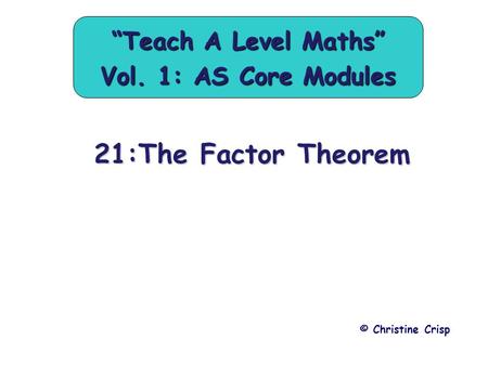 “Teach A Level Maths” Vol. 1: AS Core Modules