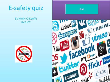 E-safety quiz By Molly O’Keeffe 8e2 ICT.