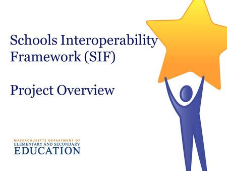 Schools Interoperability Framework (SIF) Project Overview.
