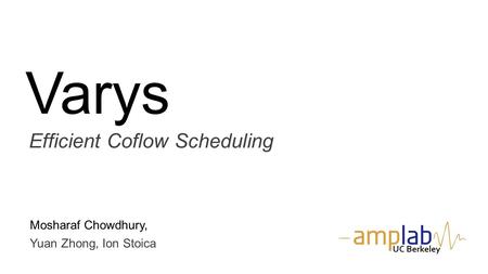 Varys Efficient Coflow Scheduling Mosharaf Chowdhury,