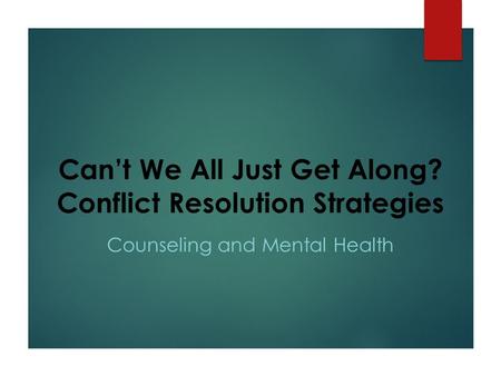 Can’t We All Just Get Along? Conflict Resolution Strategies