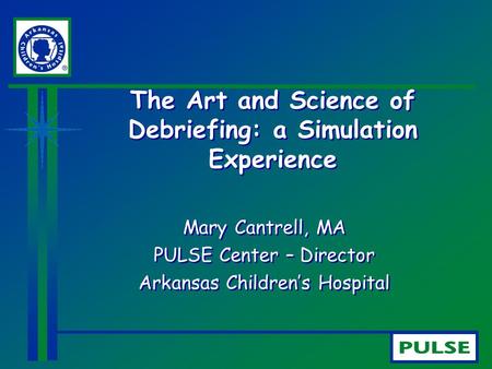 The Art and Science of Debriefing: a Simulation Experience