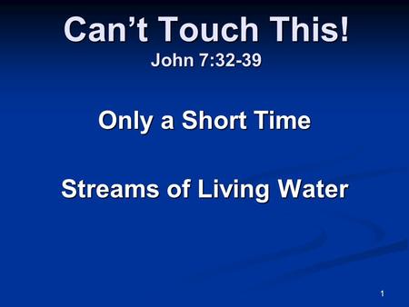 Can’t Touch This! John 7:32-39