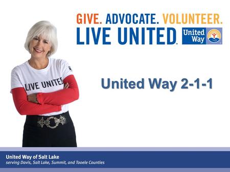 United Way 2-1-1. “Bringing People and Services Together”