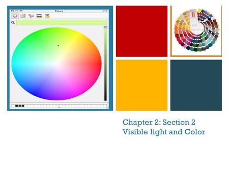 Chapter 2: Section 2 Visible light and Color