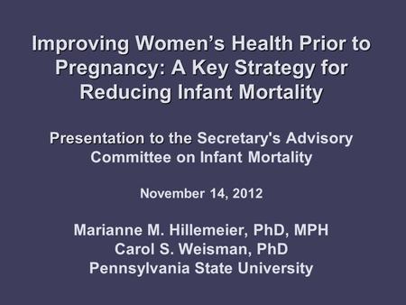 Improving Women’s Health Prior to Pregnancy: A Key Strategy for Reducing Infant Mortality Presentation to the Improving Women’s Health Prior to Pregnancy: