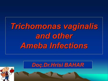 Trichomonas vaginalis and other Ameba Infections