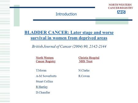 NORTH WESTERN CANCER REGISTRY BLADDER CANCER: Later stage and worse survival in women from deprived areas British Journal of Cancer (2004) 90, 2142-2144.