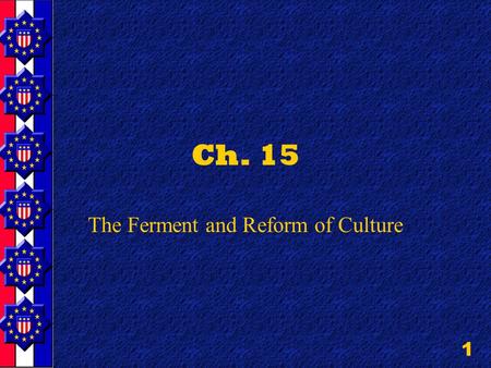 1 Ch. 15 The Ferment and Reform of Culture. 2 2 nd Great Awakening Western New York State called “The Burnt Over District” Methodists & Baptists Frontier.