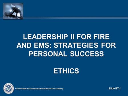 LEADERSHIP II FOR FIRE AND EMS: STRATEGIES FOR PERSONAL SUCCESS ETHICS