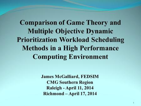 James McGalliard, FEDSIM CMG Southern Region Raleigh - April 11, 2014 Richmond – April 17, 2014 1.