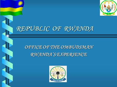 OFFICE OF THE OMBUDSMAN RWANDA’S EXPERIENCE