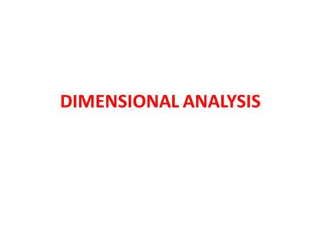 DIMENSIONAL ANALYSIS. What it is: In science, dimensional analysis is a tool to find or check relations among physical quantities by using their dimensions.