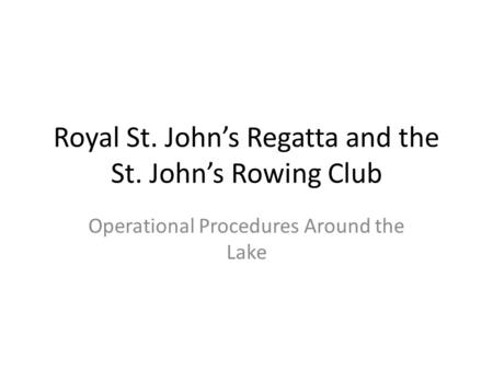 Royal St. John’s Regatta and the St. John’s Rowing Club Operational Procedures Around the Lake.