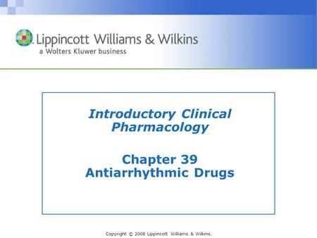 Introductory Clinical Pharmacology Chapter 39 Antiarrhythmic Drugs
