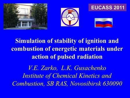 Simulation of stability of ignition and combustion of energetic materials under action of pulsed radiation V.E. Zarko, L.K. Gusachenko Institute of Chemical.
