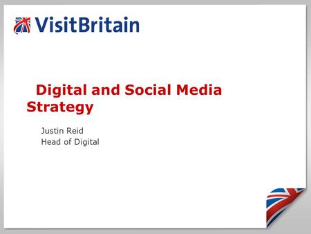 Digital and Social Media Strategy Justin Reid Head of Digital.