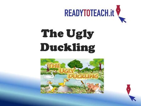 The Ugly Duckling.