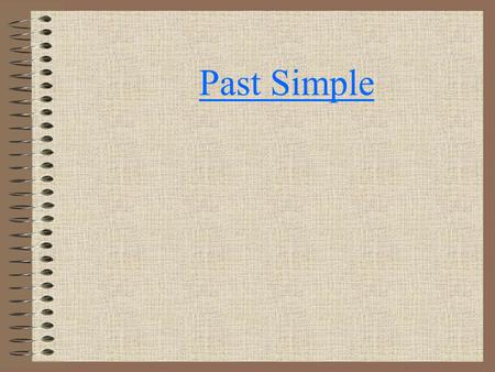 Past Simple.