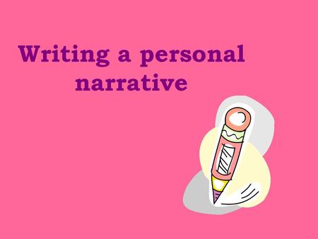 Writing a personal narrative