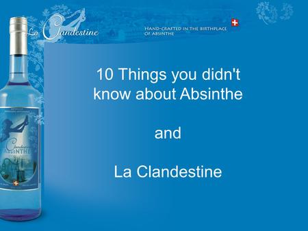 R 10 Things you didn't know about Absinthe and La Clandestine.