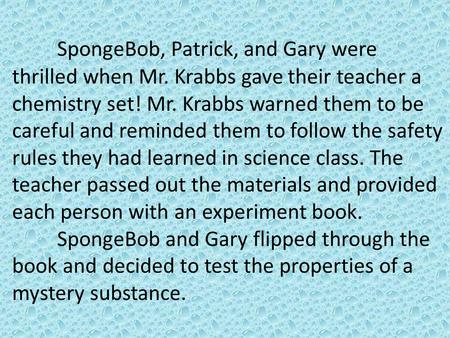 SpongeBob, Patrick, and Gary were thrilled when Mr