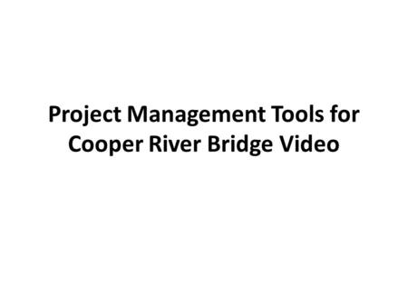 Project Management Tools for Cooper River Bridge Video