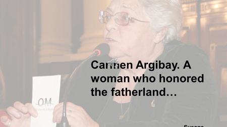 Carmen Argibay. A woman who honored the fatherland… Susana Medina.