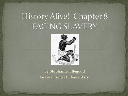 By Stephanie Ellegood Graves Central Elementary. Enslaved Africans: People from ____________ who were forced to give up their ______________ and spend.