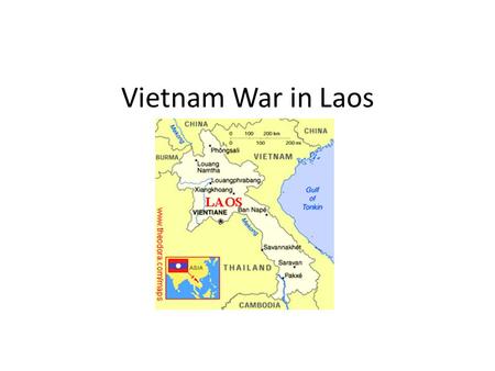 Vietnam War in Laos. Timeline Laos was also colonized by the French – After WWII Laotian nationalists led by the Pathet Lao waged war for independence.