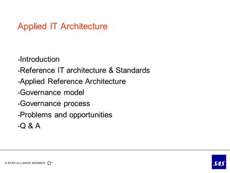 Applied IT Architecture Introduction Reference IT architecture & Standards Applied Reference Architecture Governance model Governance process Problems.