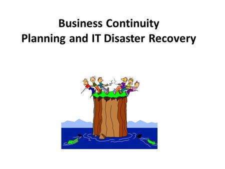 Business Continuity Planning and IT Disaster Recovery.