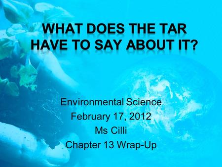 Environmental Science February 17, 2012 Ms Cilli Chapter 13 Wrap-Up.