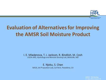 Evaluation of Alternatives for Improving the AMSR Soil Moisture Product AMSR-E TIM Meeting 4-5 Sep, 2012, Oxnard, CA. I. E. Mladenova, T. J. Jackson, R.