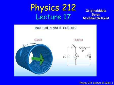 Physics 212 Lecture 17 Original:Mats Selen Modified:W.Geist.