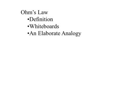 Ohm’s Law Definition Whiteboards An Elaborate Analogy.