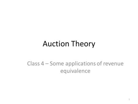 Class 4 – Some applications of revenue equivalence