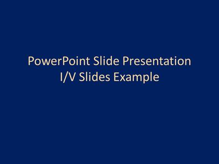 PowerPoint Slide Presentation I/V Slides Example.
